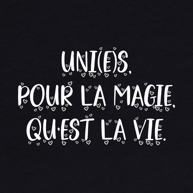 Uni(e)s pour la magie qu'est la vie by Soh"